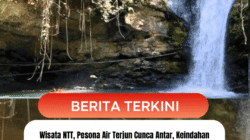 Wisata NTT, Pesona Air Terjun Cunca Antar,  Keindahan Alam Tersembunyi di Manggarai Timur