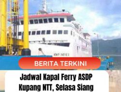 Jadwal Kapal Ferry ASDP Kupang NTT, Selasa Siang Ada KMP KMP Inerie II
