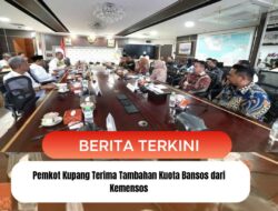 Pemkot Kupang Terima Tambahan Kuota Bansos dari Kemensos