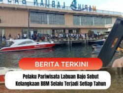 Pelaku Pariwisata Labuan Bajo Sebut Kelangkaan BBM Selalu Terjadi Setiap Tahun