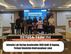 Intensive Lab Startup Acceleration 2025 Hadir di Kupang, Perkuat Ekosistem Kewirausahaan Lokal