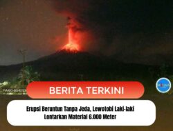 Erupsi Beruntun Tanpa Jeda, Lewotobi Laki-laki Lontarkan Material 6.000 Meter