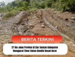 27 Km Jalan Provinsi di Elar Selatan Kabupaten Manggarai Timur Dalam Kondisi Rusak Berat