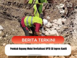 Pemkab Kupang Mulai Revitalisasi UPTD SD Inpres Kaniti