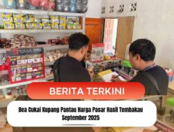 Bea Cukai Kupang Pantau Harga Pasar Hasil Tembakau September 2025
