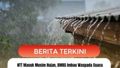 NTT Masuk Musim Hujan, BMKG Imbau Waspada Cuaca Ekstrem