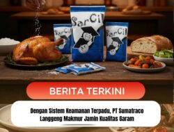 Dengan Sistem Keamanan Terpadu, PT Sumatraco Langgeng Makmur Jamin Kualitas Garam