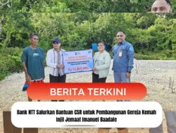Bank NTT Salurkan Bantuan CSR untuk Pembangunan Gereja Kemah Injil Jemaat Imanuel Baadale