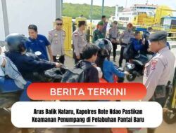Arus Balik Nataru, Kapolres Rote Ndao Pastikan Keamanan Penumpang di Pelabuhan Pantai Baru