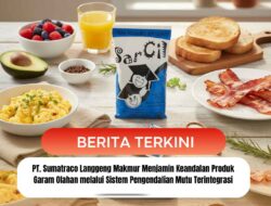 PT. Sumatraco Langgeng Makmur Menjamin Keandalan Produk Garam Olahan melalui Sistem Pengendalian Mutu Terintegrasi