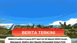 BMKG Prediksi Cuaca NTT Hari Ini 30 Maret 2026 Cerah, Manggrai, Matim dan Ngada Waspadai Hujan Petir