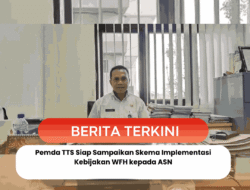 Pemda TTS Siap Sampaikan Skema Implementasi Kebijakan WFH kepada ASN