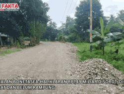 Proyek Jalan Bonetasea-Haliklaran Rp7,49 Miliar Disorot, Diduga Terlambat dan Belum Rampung